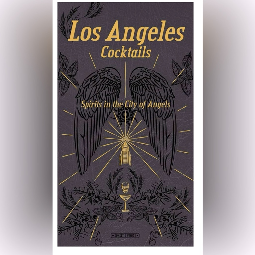 Los Angeles Cocktails: Spirits in the City of Angels hard cover book.